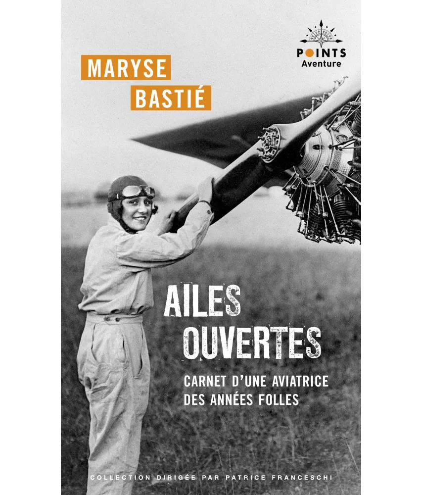 Maryse Bastié - Ailes ouvertes - Carnet d'une aviatrice des années folles