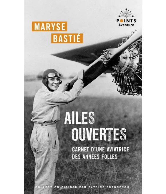 Maryse Bastié - Ailes ouvertes - Carnet d'une aviatrice des années folles