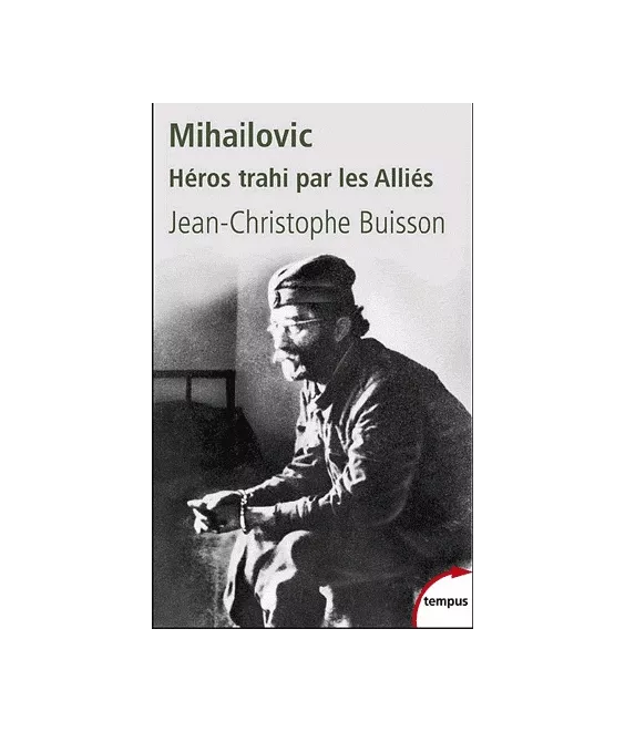 Mihailovic,1893-1946, Héros trahi par les Alliés