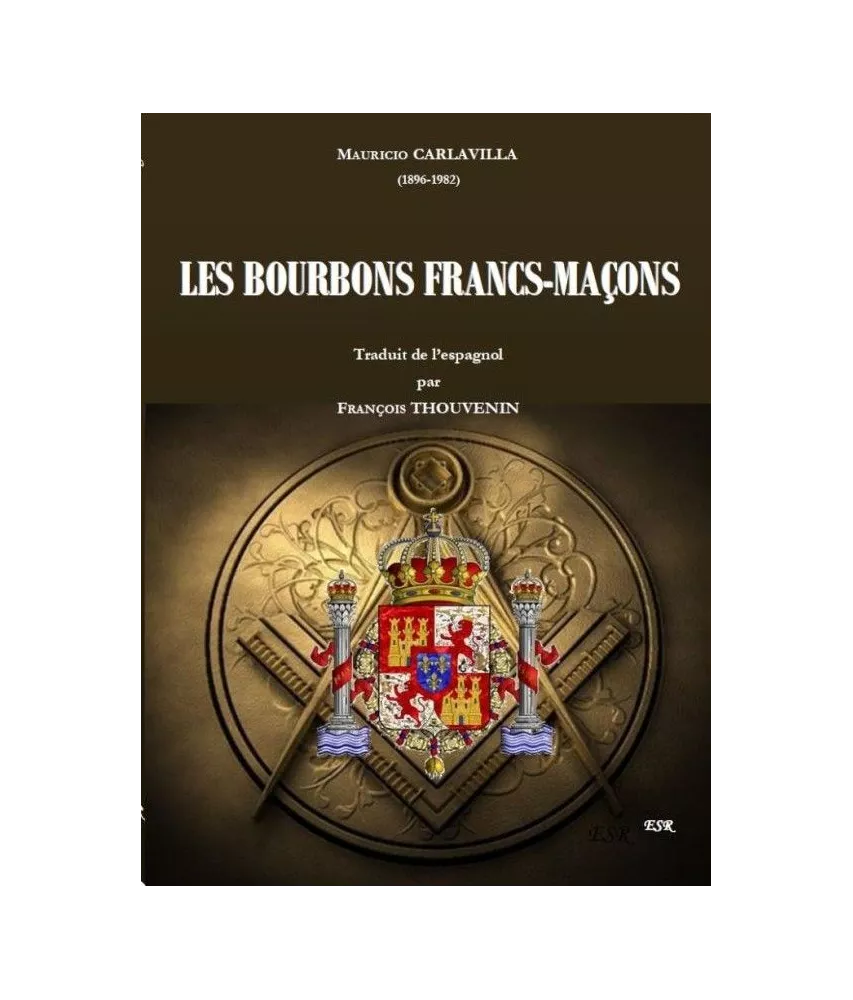 Mauricio Carlavilla - Les Bourbons francs-maçons