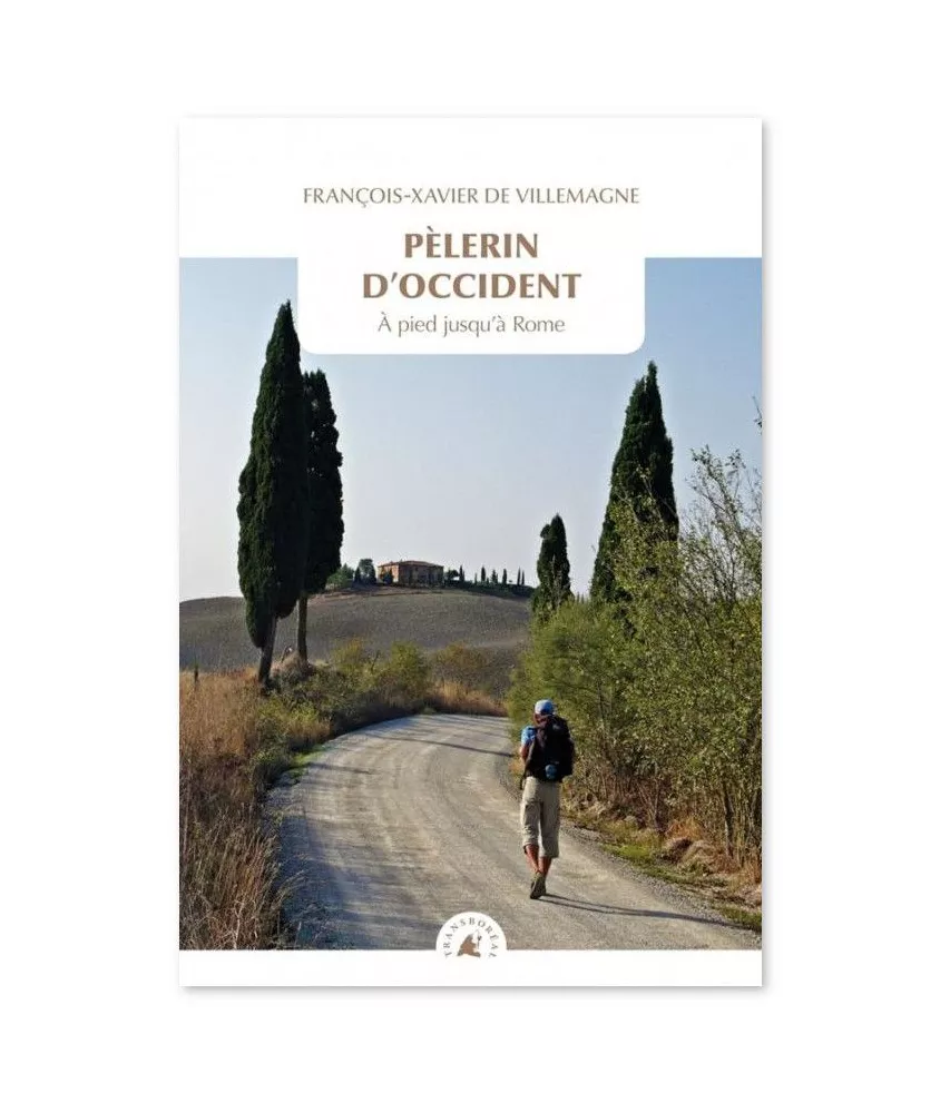 François-Xavier de Villemagne - Pèlerin d'Occident - A pied jusqu'à Rome
