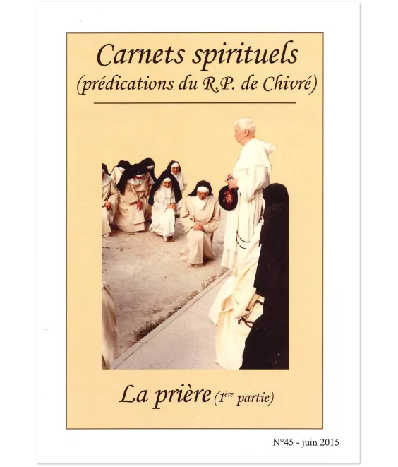 R.P. Bernard-Marie de Chivré - La prière – (1ère partie) Carnets spirituels N°45