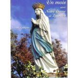 Un Mois avec Notre Dame de Lourdes