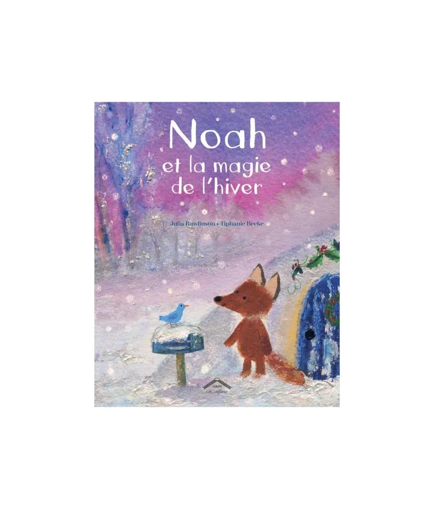 Julia Rawlinson - Noah et la magie de l'hiver