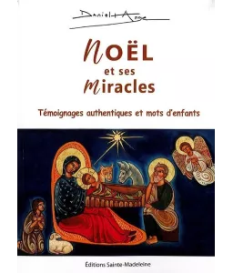 Père Daniel-Ange - Noël et ses miracles - 76 témoignages authentiques et 30 mots d'enfants