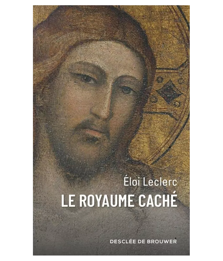 Père Eloi Leclerc - Le royaume caché