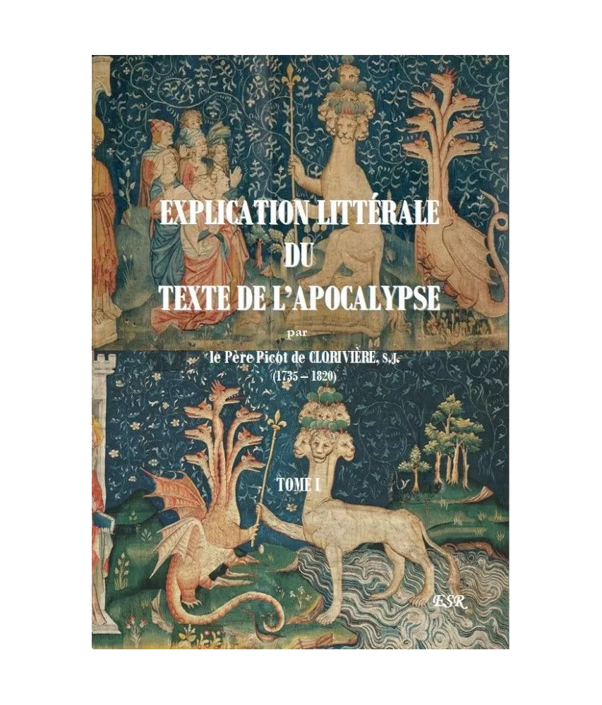 Explication littérale du texte de l'Apocalypse - Tome I