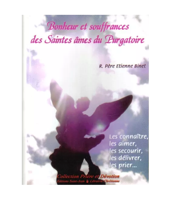 Bonheur et souffrances des Saintes Âmes du Purgatoire