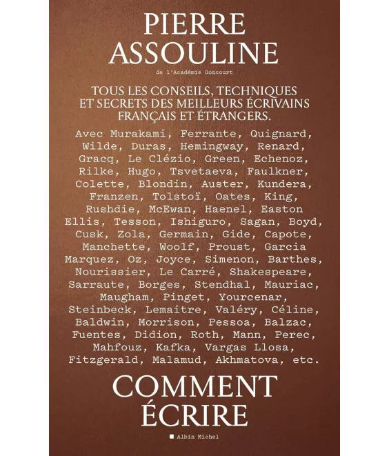 Comment écrire - Tous les conseils, techniques et secrets des meilleurs écrivains français et étrangers