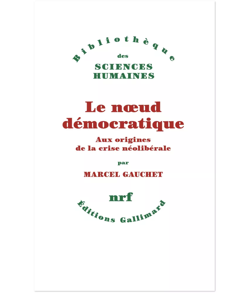 Le noeud démocratique - Aux origines de la crise néolibérale -