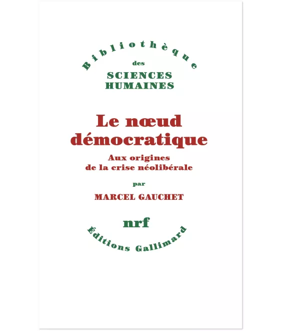 Le noeud démocratique - Aux origines de la crise néolibérale -