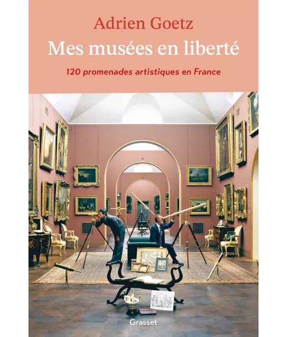 Mes musées en liberté - 120 promenades artistiques en France