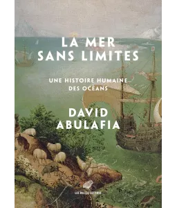 La mer sans limites - Une histoire humaine des océans
