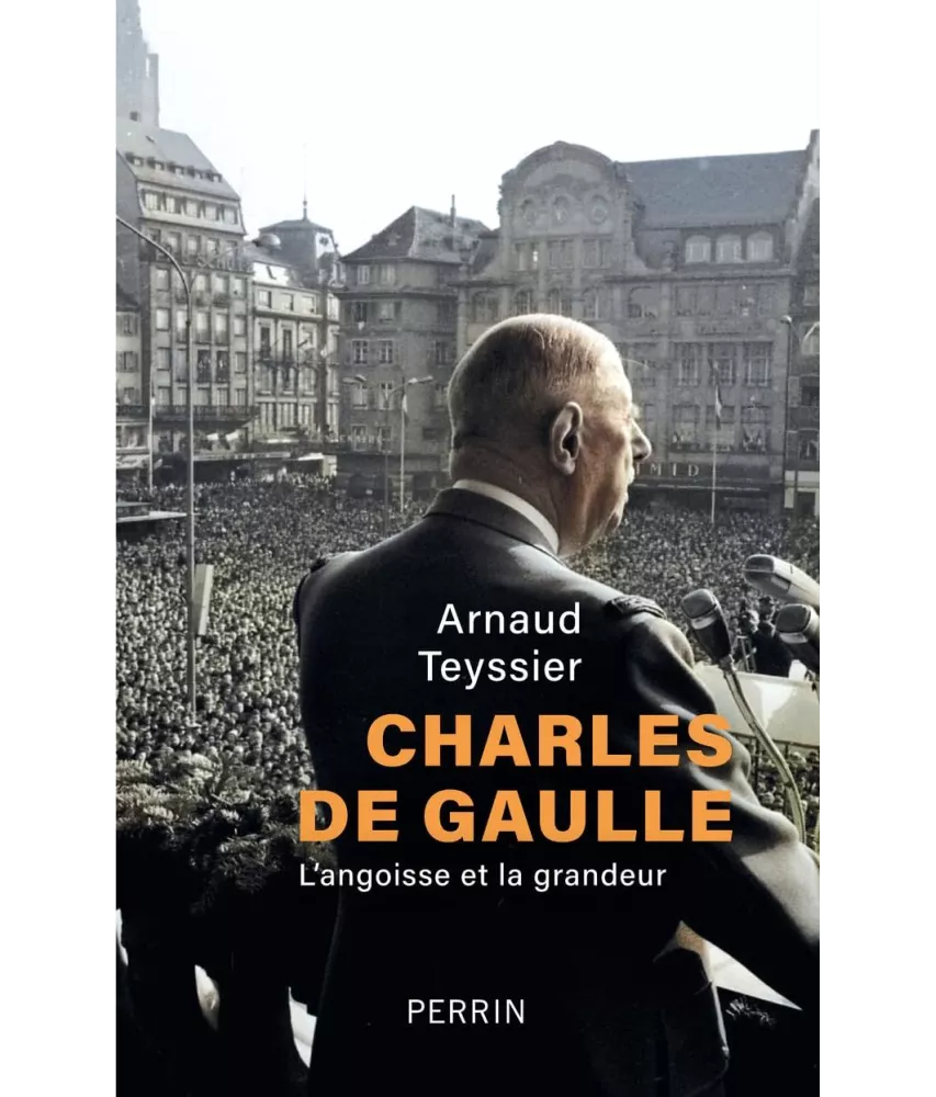 Charles De Gaulle l'angoisse et la grandeur