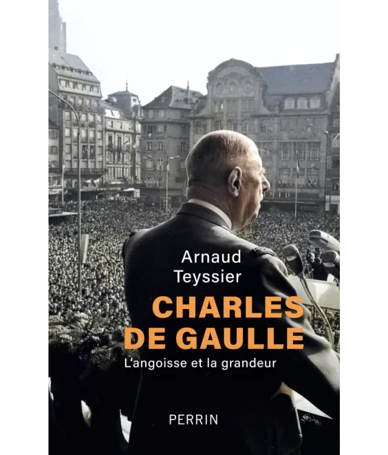 Charles De Gaulle l'angoisse et la grandeur