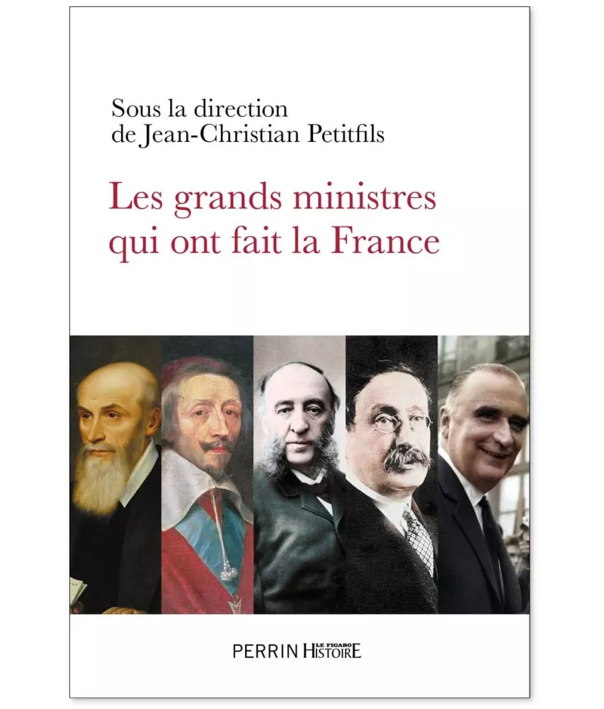 Les grands ministres qui ont fait la France