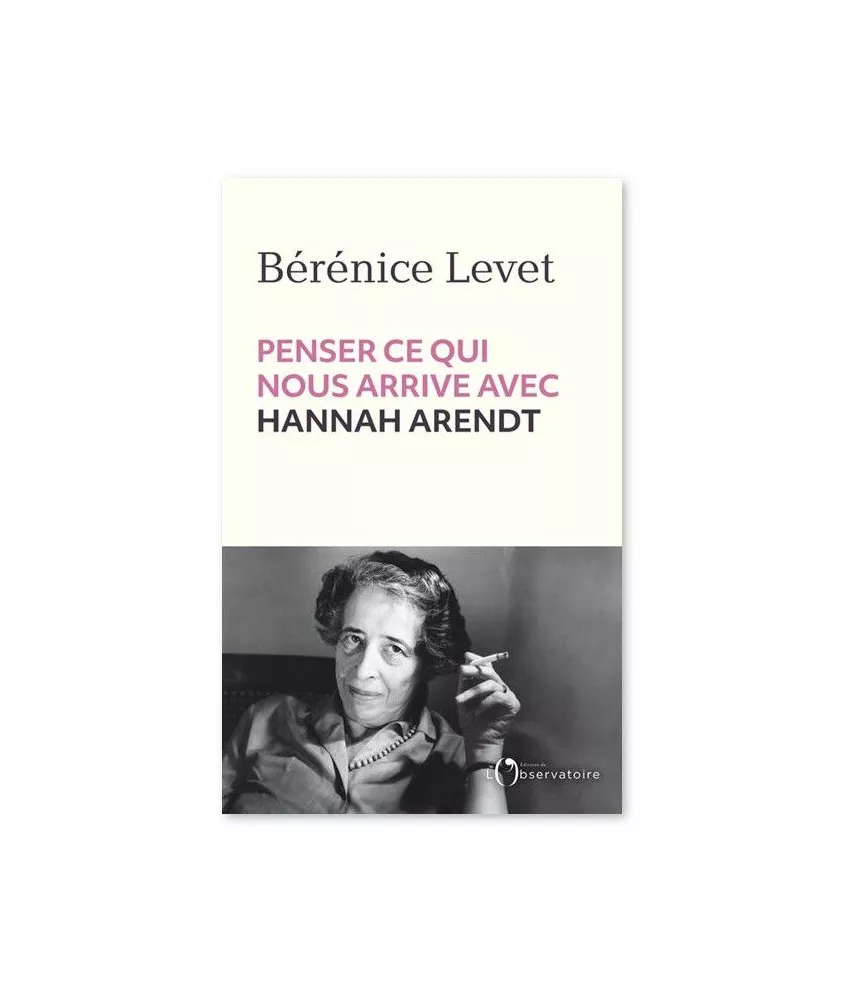 Penser ce qui nous arrive avec Hannah Arendt