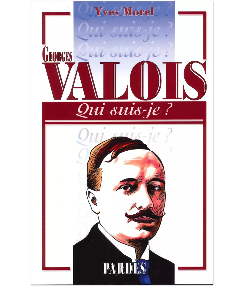 Georges Valois qui suis-je ?