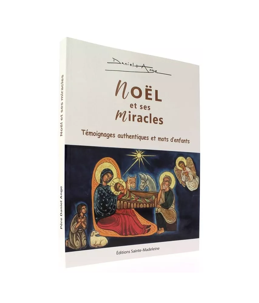 Noël et ses miracles - 76 témoignages authentiques et 30 mots d'enfants