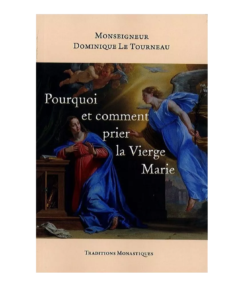 Pourquoi et comment prier la Vierge Marie