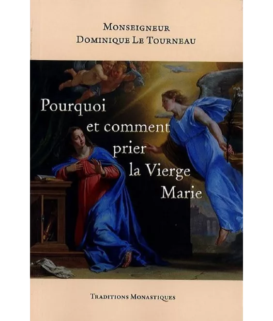 Pourquoi et comment prier la Vierge Marie