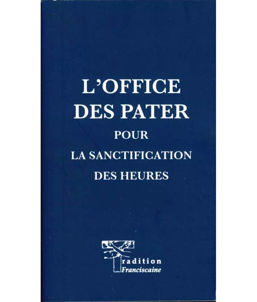 L'Office des Pater pour la sanctification des heures - Edition brochée