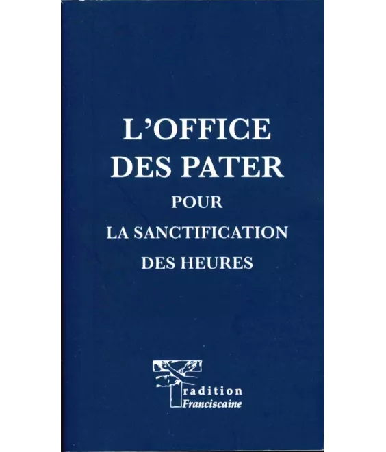 L'Office des Pater pour la sanctification des heures - Edition brochée