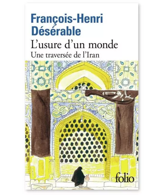 L'usure d'un monde - Une traversée de l'Iran - Poche