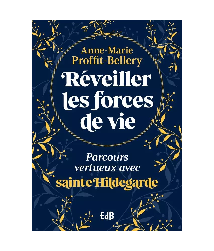 Réveiller les forces de vie - Parcours vertueux avec sainte Hildegarde