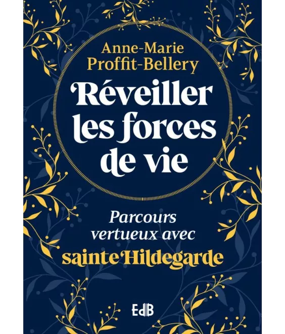 Réveiller les forces de vie - Parcours vertueux avec sainte Hildegarde