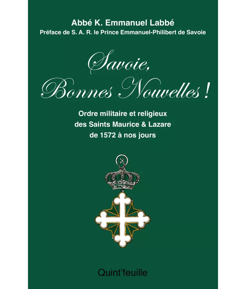 Savoie, Bonnes nouvelles ! - Ordre militaire et religieux des Saints Maurice & Lazare de 1572 à nos jours