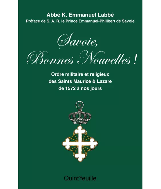 Savoie, Bonnes nouvelles ! - Ordre militaire et religieux des Saints Maurice & Lazare de 1572 à nos jours
