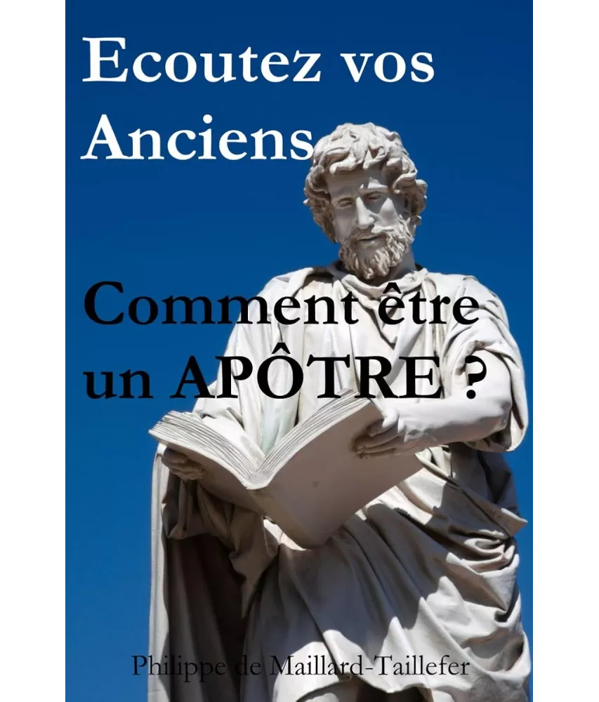 Ecoutez vos anciens - Comment être un Apôtre ?