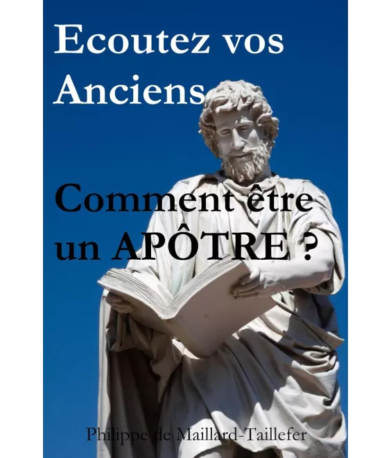 Ecoutez vos anciens - Comment être un Apôtre ?