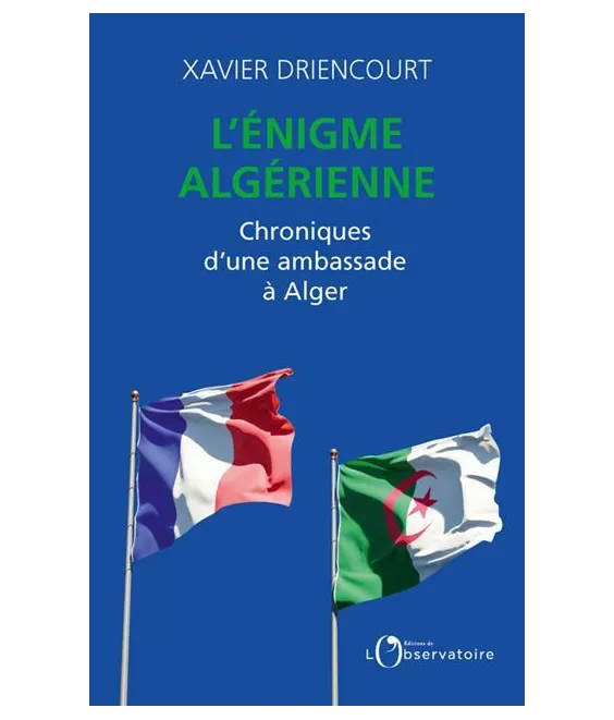 L'énigme algérienne - Chroniques d'une ambassade à Alger