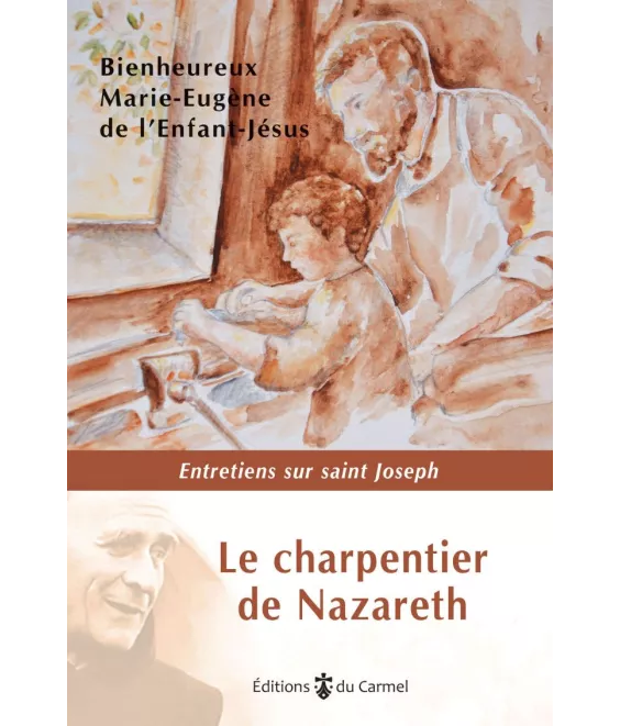 Le charpentier de Nazareth - Entretiens sur saint Joseph