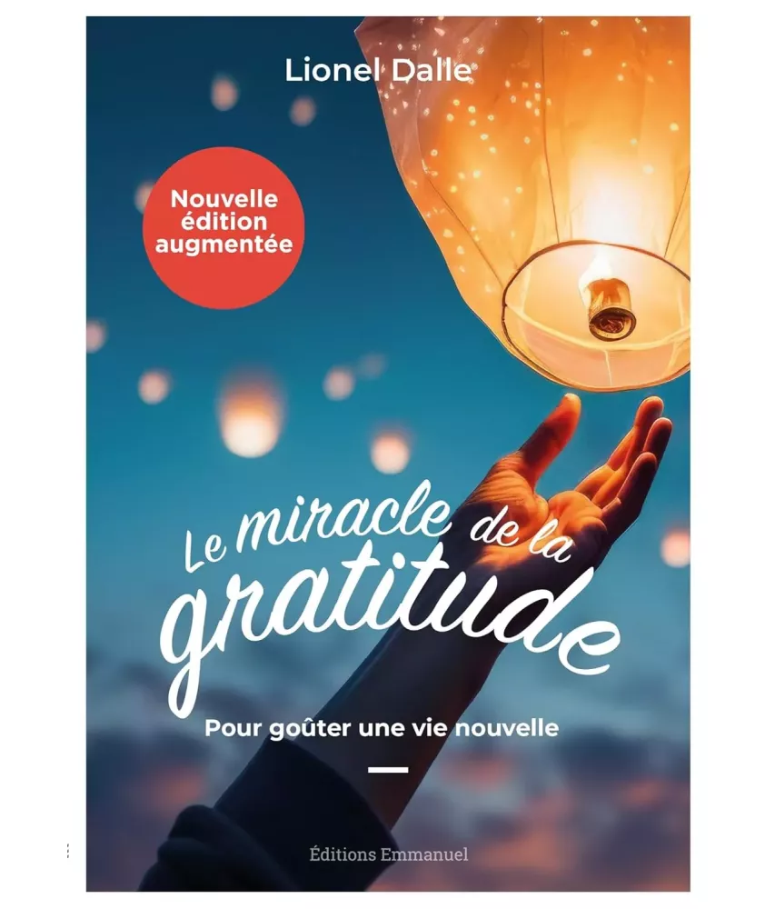 Le miracle de la gratitude - Pour goûter une vie nouvelle