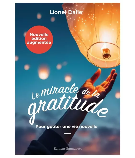 Le miracle de la gratitude - Pour goûter une vie nouvelle