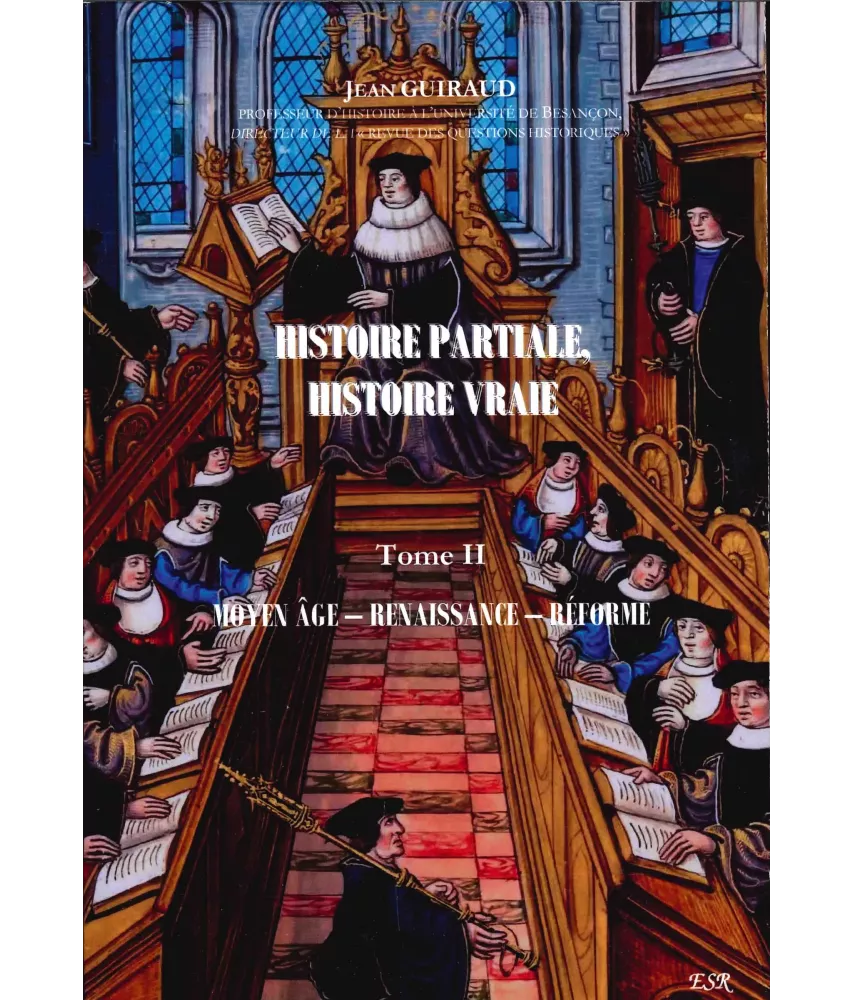Histoire partiale Histoire vraie - Tome 2 - Moyen Âge - Renaissance - Réforme