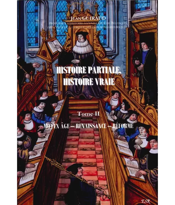 Histoire partiale Histoire vraie - Tome 2 - Moyen Âge - Renaissance - Réforme