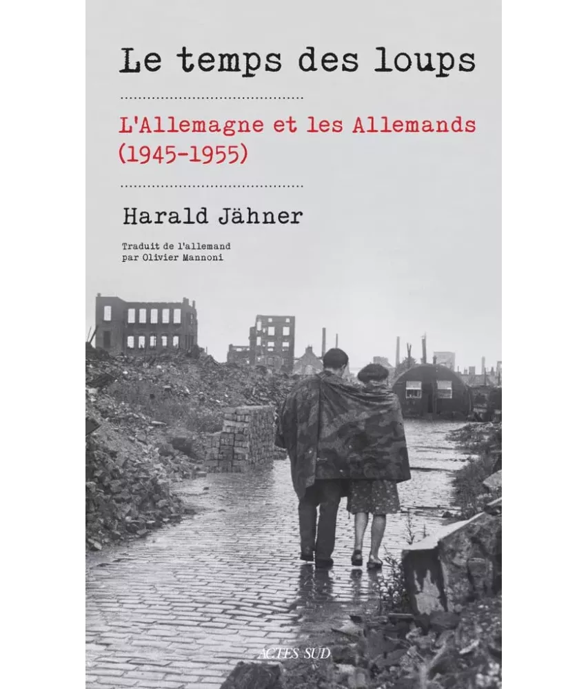 Le temps des loups - L'Allemagne et les Allemands (1945-1955)