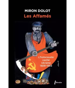 Les affamés - L’holocauste masqué, Ukraine 1929-1933