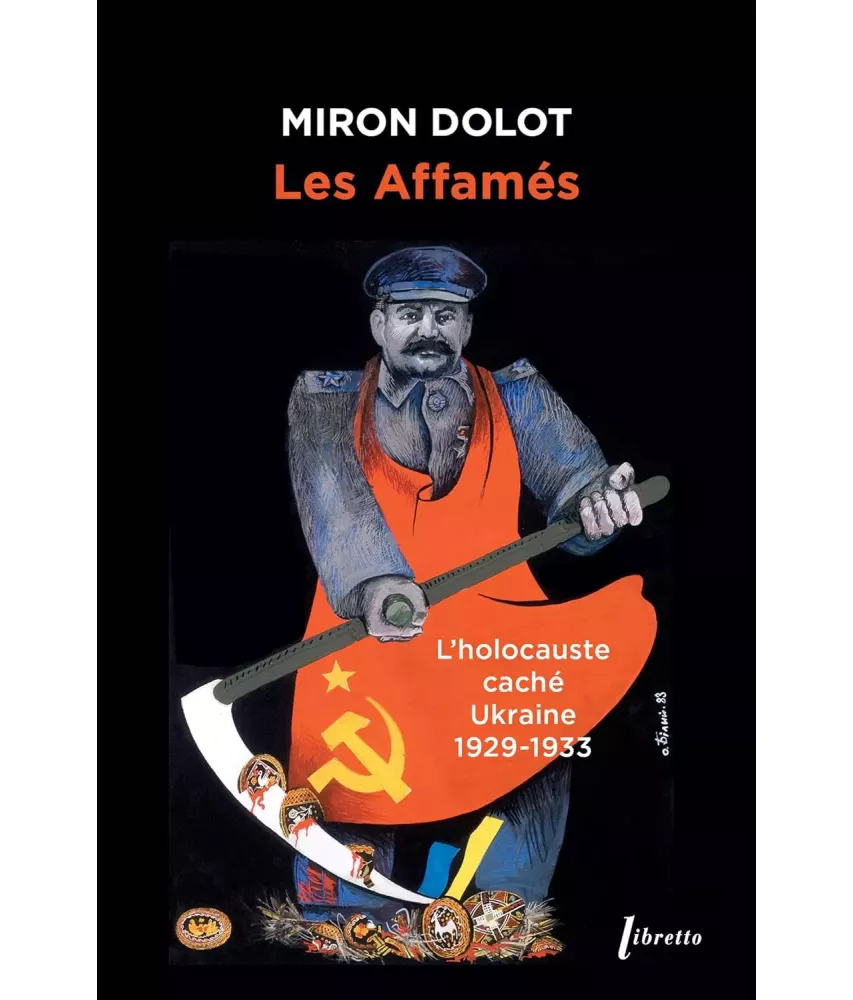 Les affamés - L’holocauste masqué, Ukraine 1929-1933