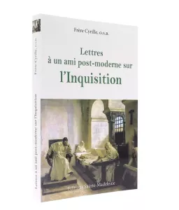 Lettres à un ami post-moderne sur l'Inquisition