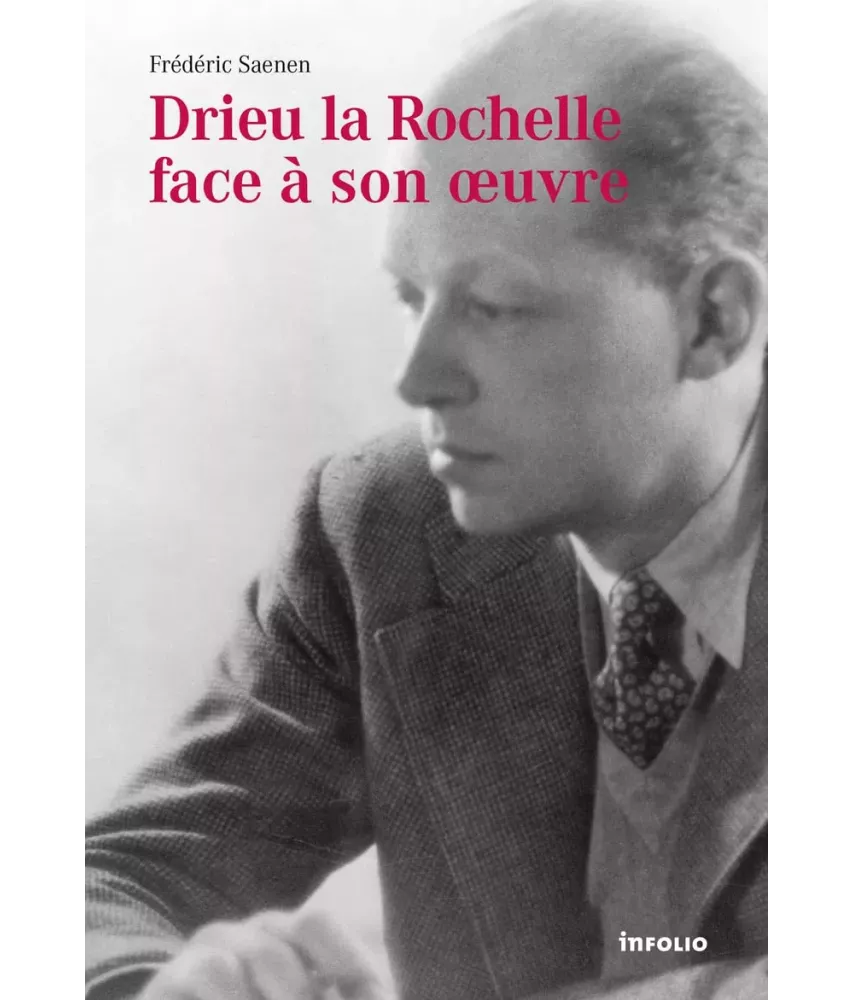 Drieu La Rochelle face à son oeuvre