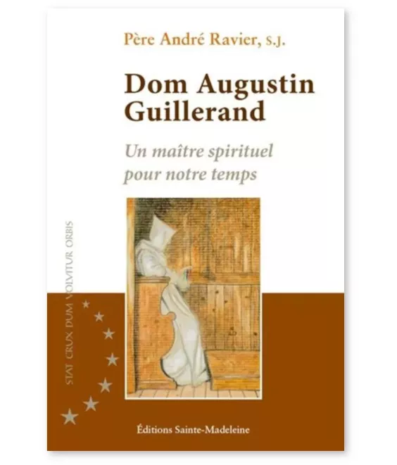 Dom Augustin Guillerand un maître spirituel pour notre temps - 1877-1945