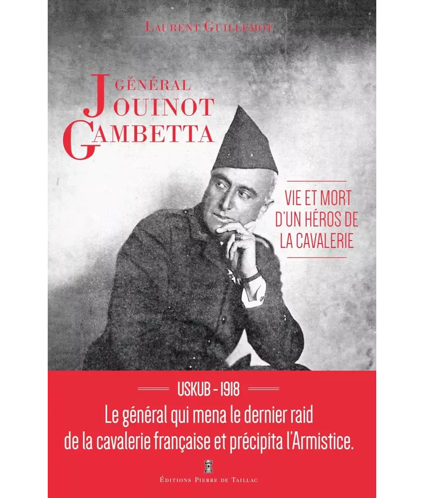 Général Jouinot Gambetta - Vie et mort d'un héros de cavalerie