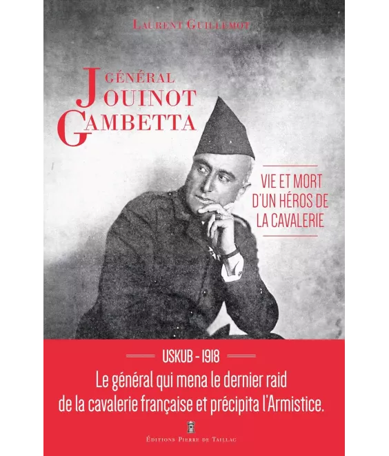 Général Jouinot Gambetta - Vie et mort d'un héros de cavalerie