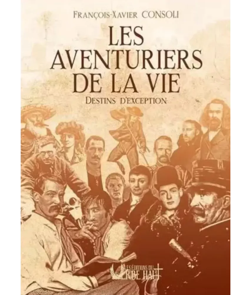 Les Aventuriers de la Vie - Destins d'exception