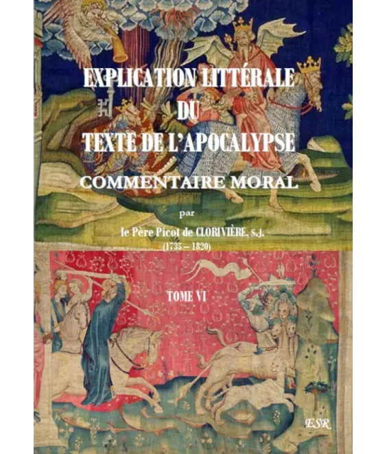 Explication littérale du texte de l'Apocalypse - Tome VI - Commentaire moral